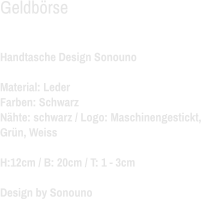 Geldbörse  Handtasche Design Sonouno Material: Leder Farben: Schwarz  Nähte: schwarz / Logo: Maschinengestickt, Grün, Weiss H:12cm / B: 20cm / T: 1 - 3cm Design by Sonouno
