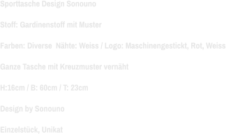 Sporttasche Design Sonouno Stoff: Gardinenstoff mit Muster  Farben: Diverse  Nähte: Weiss / Logo: Maschinengestickt, Rot, Weiss Ganze Tasche mit Kreuzmuster vernäht H:16cm / B: 60cm / T: 23cm Design by Sonouno Einzelstück, Unikat