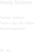 Hoody Sonouno  Fardben: Schwarz Farben Logo: Rot / Weiss Maschinengestickt    Sfr.  95.-