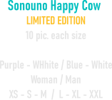 Sonouno Happy Cow  LIMITED EDITION 10 pic. each size  Purple - WHhite / Blue - White Woman / Man XS - S - M  /  L - XL - XXL