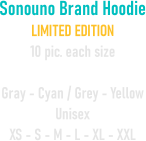 Sonouno Brand Hoodie LIMITED EDITION 10 pic. each size  Gray - Cyan / Grey - Yellow Unisex XS - S - M - L - XL - XXL