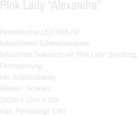 Pink Lady “Alexandra”  Pendelleuchte LED RGB mit  beleuchtetem Schweizerwappen beleuchtete Seilkreuze mit “Pink Lady“ Schriftzug, Fernbedienung, inkl. Aufputzadapter, Metallic - Schwarz 100cm x 12cm x 1cm max. Pendellänge 1,6m