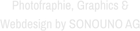 Photofraphie, Graphics & Webdesign by SONOUNO AG