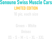 Sonouno Swiss Muscle Cars LIMITED EDITION 10 pic. each size  Green - White Unisex XS - S - M - L - XL - XXL