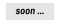 soon ...